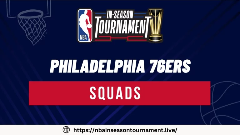 Philadelphia 76ers Squads for NBA In-Season Tournament 2023